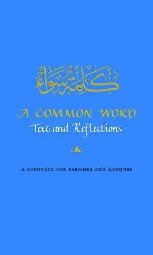 A Common Word: Text and Reflections : A Resource for Parishes and Mosques