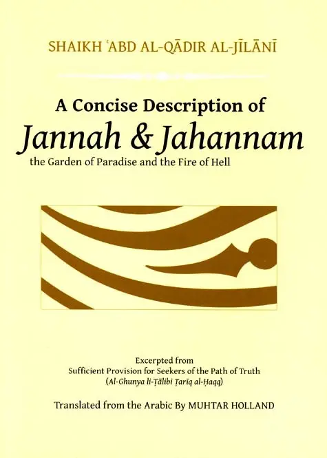 A Concise Description of Jannah & Jahannam : the Garden of Paradise and the Fire of Hell