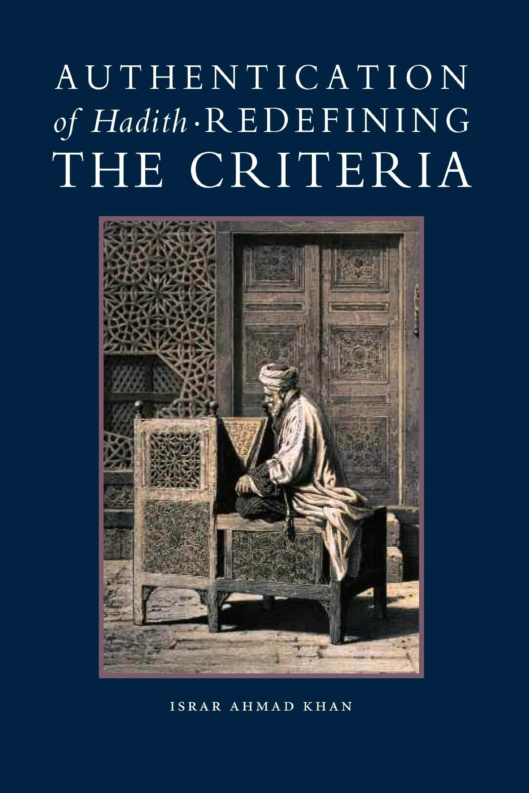 Authentication of Hadith: Redefining the Criteria