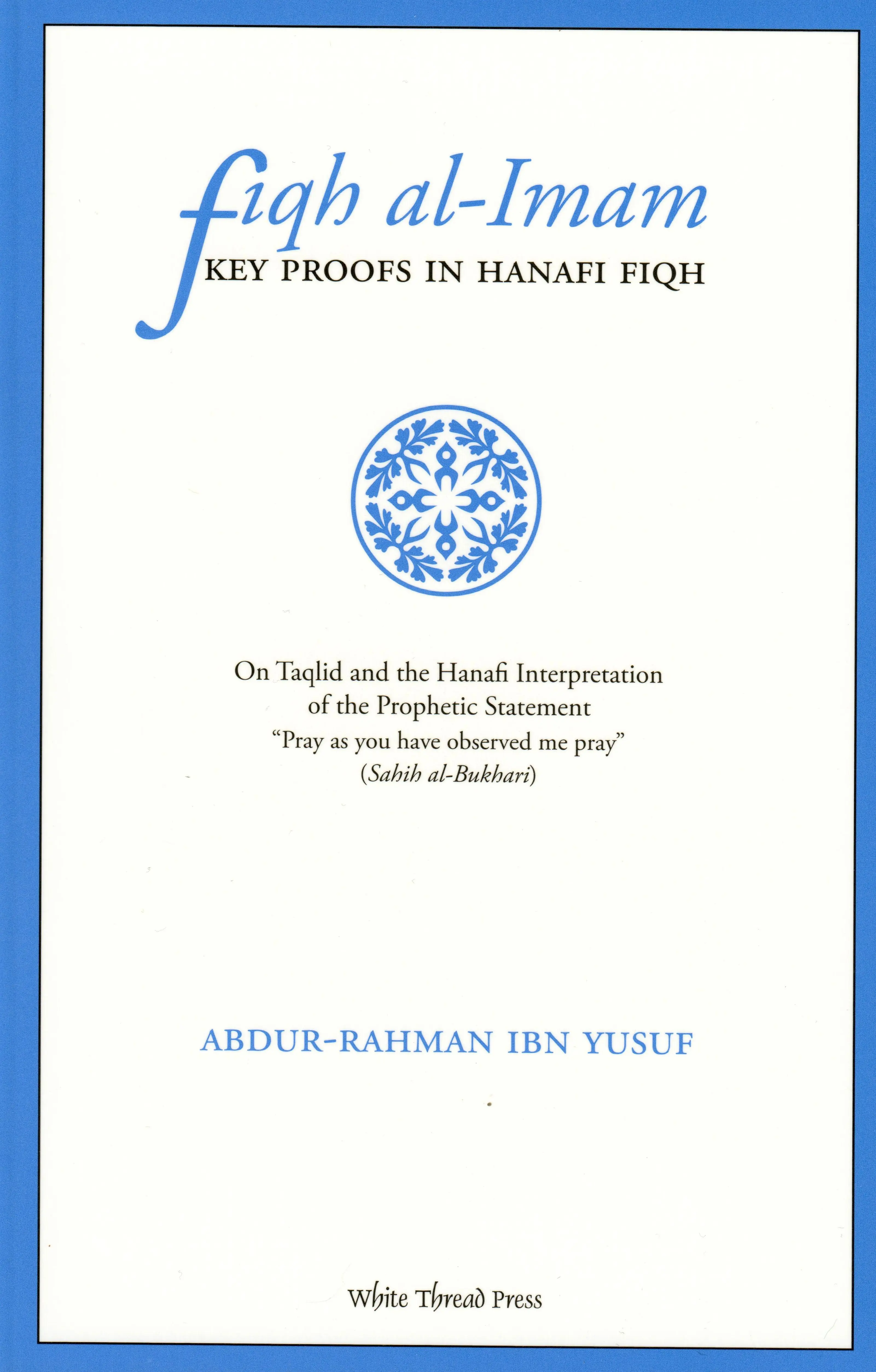 Fiqh Al-Imam: Key Proofs in Hanafi Fiqh