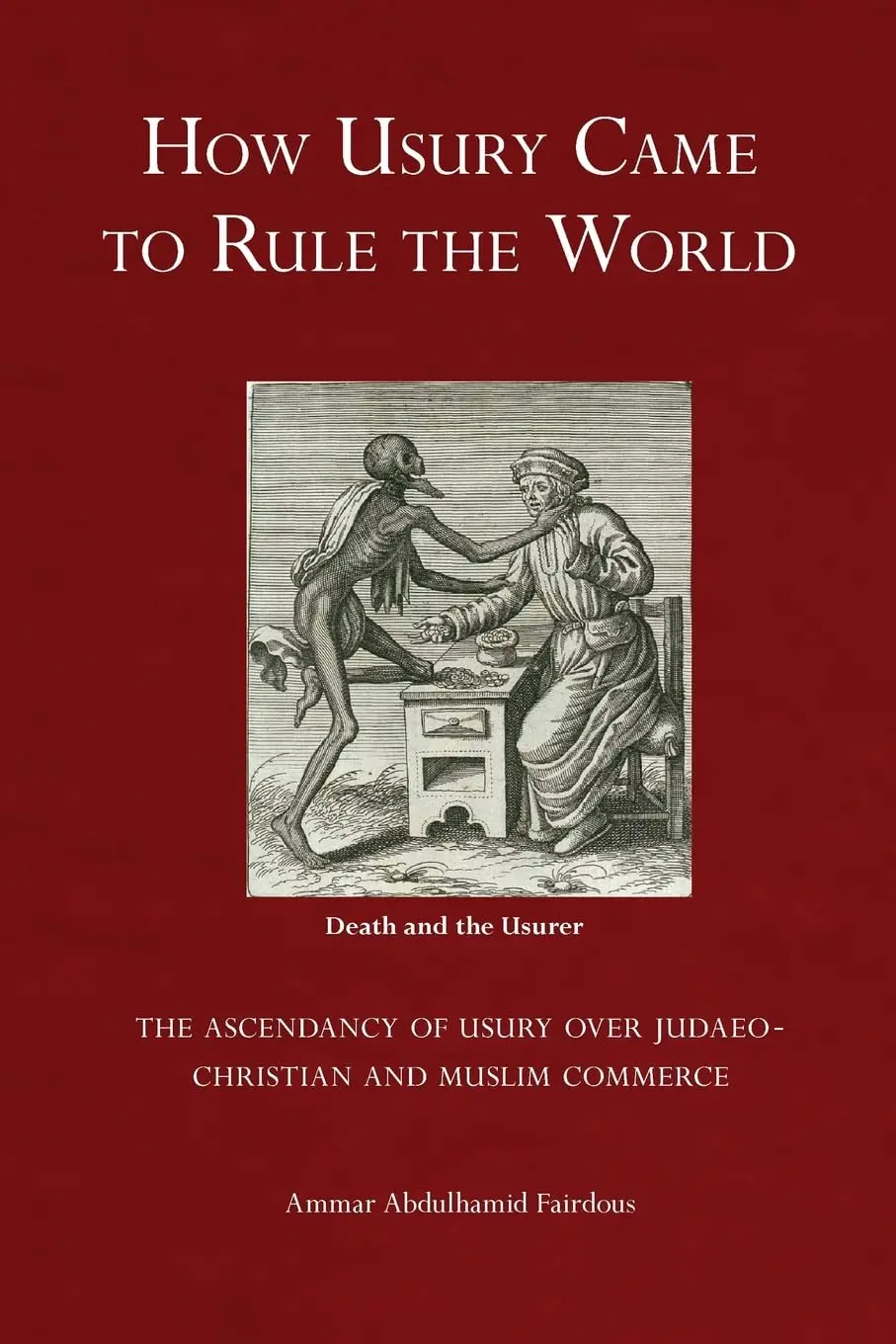 How Usury Came to Rule the World – The Ascendancy of Usury over Judaeo-Christian and Muslim Commerce