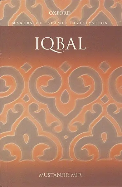 Iqbal (Makers of Islamic Civilization)