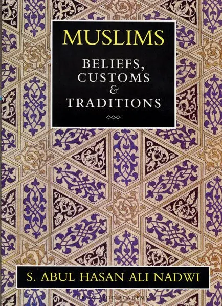 Muslims : Beliefs, Customs, and Traditions