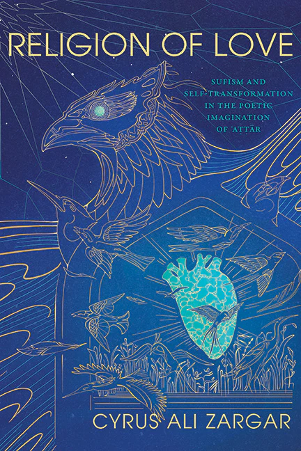 Religion of Love: Sufism and Self-Transformation in the Poetic Imagination of ʿaṭṭār