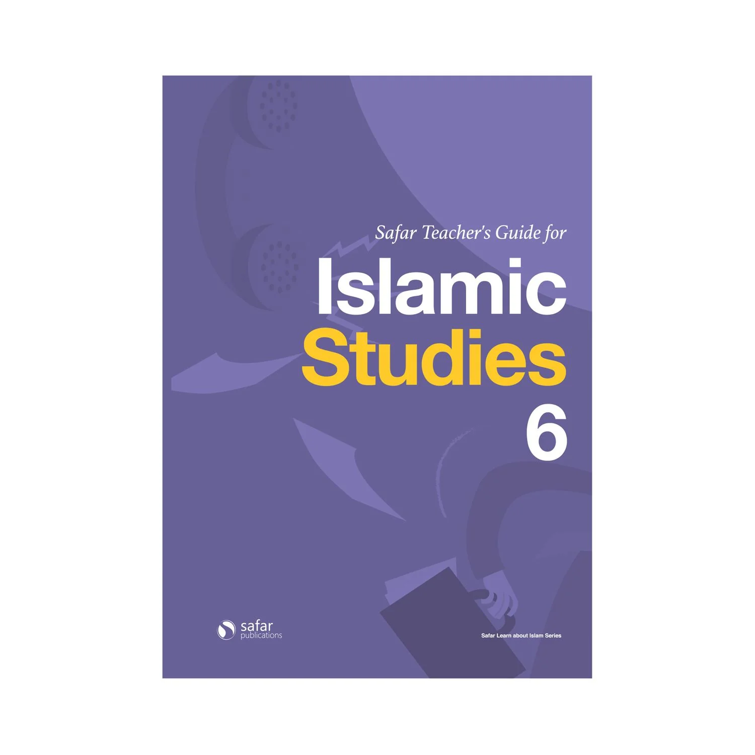 Safar Teacher's Guide for Islamic Studies: Level 6