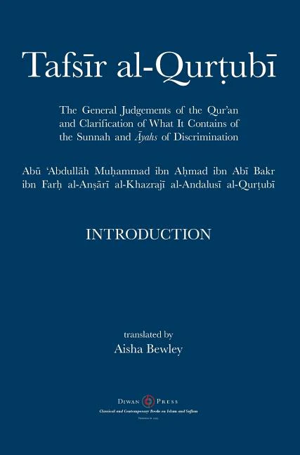Tafsir al-Qurtubi - Introduction: The General Judgments of the Qur'an and Clarification of what it contains of the Sunnah and āyahs of Discrimina