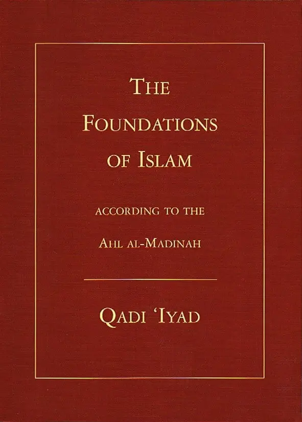 The Foundations of Islam According To The Ahl Al-Madinah