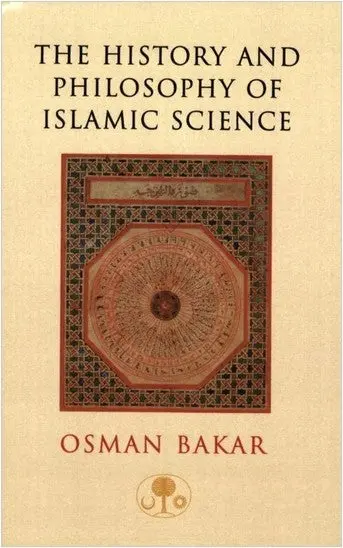 The History and Philosophy of Islamic Science
