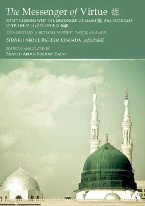 The Messenger of Virtue (S): Forty Reasons Why The Messenger Of Allah Was Favoured Over The Other Prophets