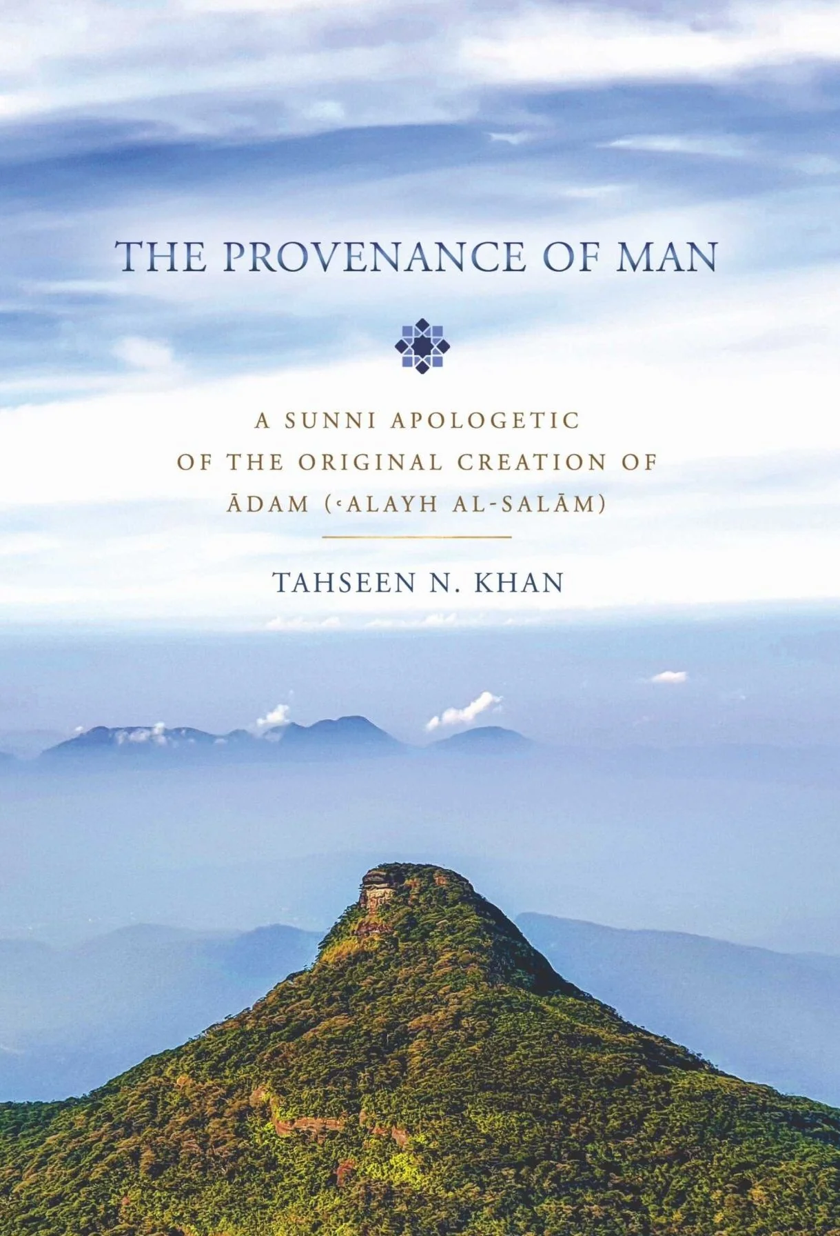 The Provenance of Man: A Sunni Apologetic of the Original Creation of Adam (‘Alayh Al-Salam)