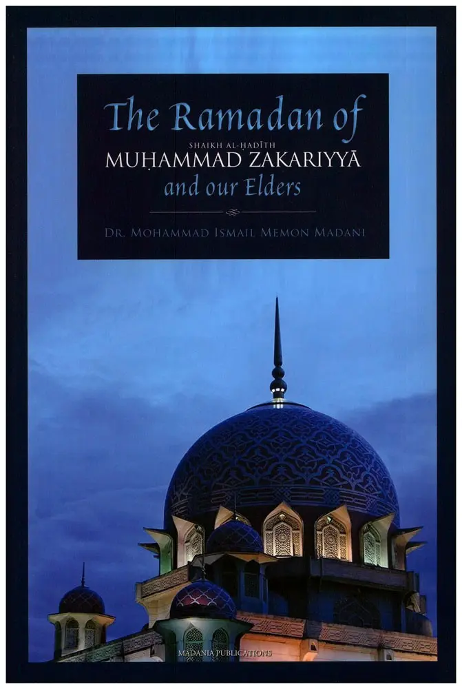 The Ramadan of Shaikh al Hadith Muhammad Zakariyya and our Elders