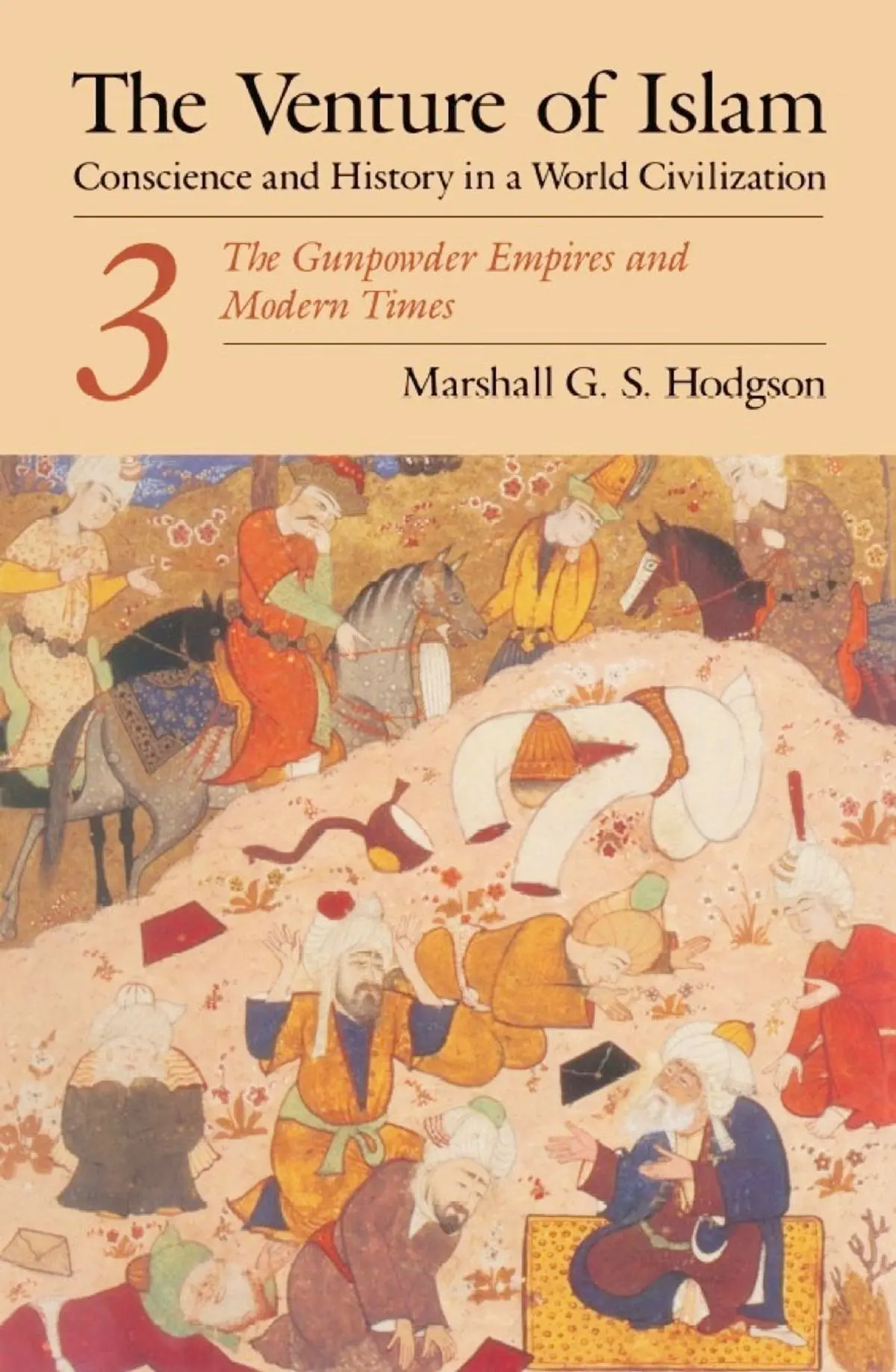 The Venture of Islam: Volume 3 - The Gunpowder Empires and Modern Times