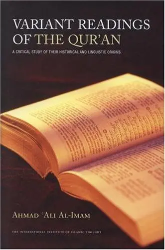 Variant Readings of the Qur'an: A Critical Study of their Historical and Linguistic Origins: Revised Edition