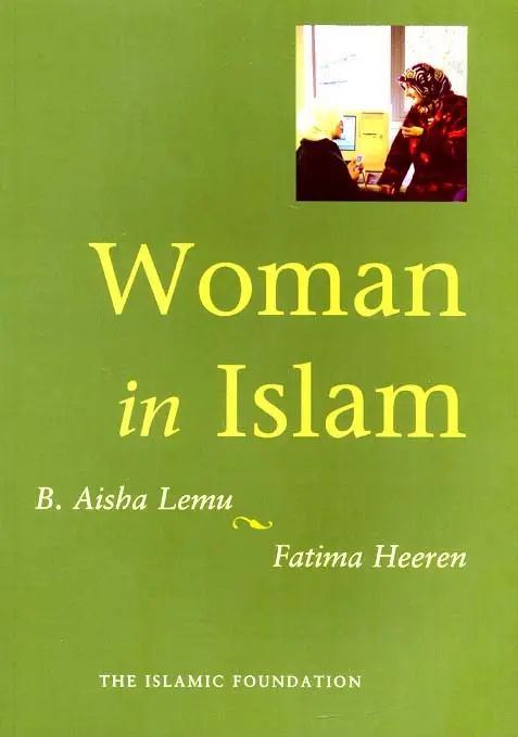 Woman in Islam (B Aisha Lemu, Fatima Heeren)